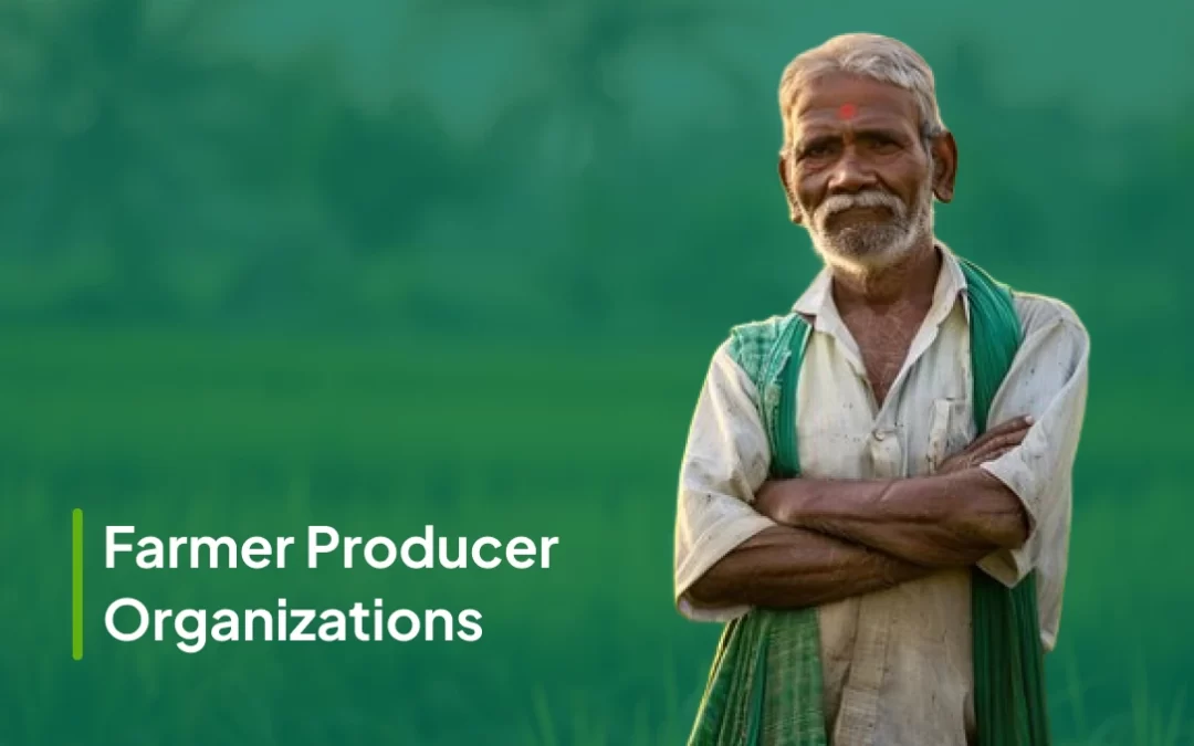 How Farmer Producer Organizations (FPO) empowering Farmers in India ? How FPO-1 can help FPOs?