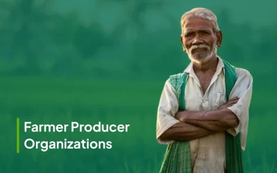 How Farmer Producer Organizations (FPO) empowering Farmers in India?