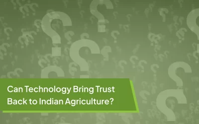 Can Technology Bring Trust Back to Indian Agriculture?
