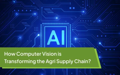 How Computer Vision is Transforming the Agri Supply Chain?
