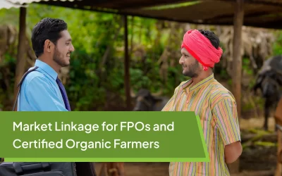 Market Linkage for FPOs and Certified Organic Farmers